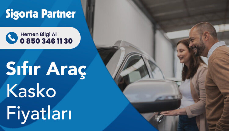 Sıfır Araç Kasko Fiyatları