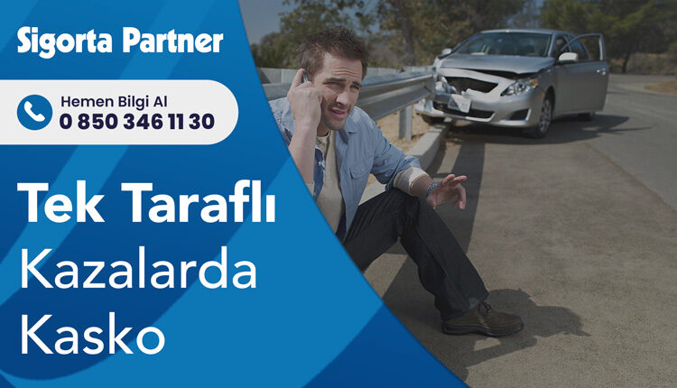 Tek Taraflı Kazalarda Kasko