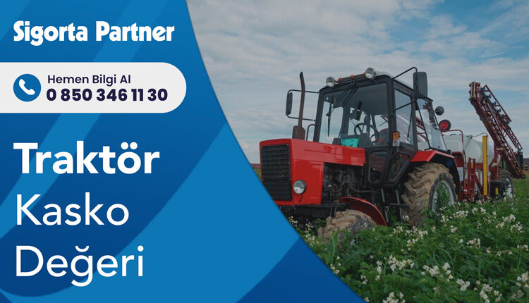 Traktör Kasko Değeri